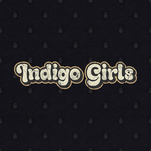 Indigo Girls - Vintage Text by Arestration